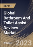 Global Bathroom And Toilet Assist Devices Market Size, Share & Industry Trends Analysis Report By Product, By End User (Homecare & Elderly Care, and Hospitals & Others), By Regional Outlook and Forecast, 2023 - 2030- Product Image