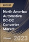 North America Automotive DC-DC Converter Market Size, Share & Industry Trends Analysis Report By Type (Isolated and Non-Isolated), By Vehicle Type (BEV and PHEV), By Application, By Country and Growth Forecast, 2023 - 2030 - Product Thumbnail Image