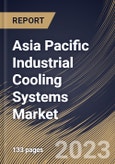 Asia Pacific Industrial Cooling Systems Market Size, Share & Industry Trends Analysis Report By End-user, By Function (Stationary Cooling, and Transport Cooling), By Product Type, By Country and Growth Forecast, 2023 - 2030- Product Image