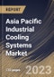 Asia Pacific Industrial Cooling Systems Market Size, Share & Industry Trends Analysis Report By End-user, By Function (Stationary Cooling, and Transport Cooling), By Product Type, By Country and Growth Forecast, 2023 - 2030 - Product Image