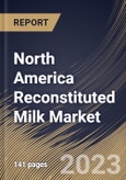 North America Reconstituted Milk Market Size, Share & Industry Trends Analysis Report By Application, By Source (Skimmed Milk, Whole Milk, Anhydrous Milk Fat, and Unsalted Frozen Butter), By Distribution Channel, By Country and Growth Forecast, 2023 - 2030- Product Image