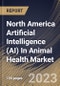 North America Artificial Intelligence (AI) In Animal Health Market Size, Share & Industry Trends Analysis Report By Animal type, By Solutions (Hardware, and Software & Services), By Application, By Country and Growth Forecast, 2023 - 2030 - Product Image