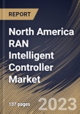 North America RAN Intelligent Controller Market Size, Share & Industry Trends Analysis Report By Function, By Component (Platform and Services), By Application (rApps and xApps), By Technology (4G and 5G), By Country and Growth Forecast, 2023 - 2030- Product Image