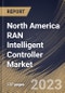 North America RAN Intelligent Controller Market Size, Share & Industry Trends Analysis Report By Function, By Component (Platform and Services), By Application (rApps and xApps), By Technology (4G and 5G), By Country and Growth Forecast, 2023 - 2030 - Product Thumbnail Image