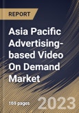 Asia Pacific Advertising-based Video On Demand Market Size, Share & Industry Trends Analysis Report By Device, By Vertical, By Advertisement Position (Mid-roll, Pre-roll, and Post-roll), By Enterprise Size, By Country and Growth Forecast, 2023 - 2030- Product Image
