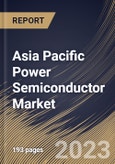 Asia Pacific Power Semiconductor Market Size, Share & Industry Trends Analysis Report By Product (Power MOSFET, IGBT, Thyristor, Power Diode, and Others), By Application, By Material (SiC, GaN, and Others), By Country and Growth Forecast, 2023 - 2030- Product Image