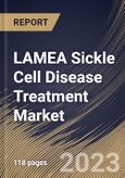 LAMEA Sickle Cell Disease Treatment Market Size, Share & Industry Trends Analysis Report By Treatment (Blood Transfusion, Pharmacotherapy, and Bone Marrow Transplant), By End-Use (Hospitals, Specialty Clinics), By Country and Growth Forecast, 2023 - 2030- Product Image