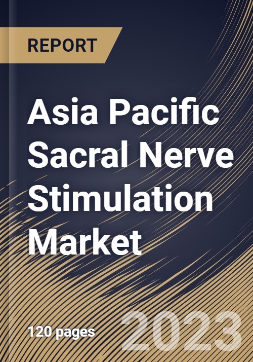 Asia Pacific Sacral Nerve Stimulation Market Size, Share & Industry ...