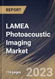 LAMEA Photoacoustic Imaging Market Size, Share & Industry Trends Analysis Report By Product (Imaging Systems, Transducer, Lasers, and Others), By End User, By Type (Microscopy, and Tomography), By Country and Growth Forecast, 2023 - 2030- Product Image