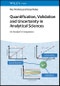 Quantification, Validation and Uncertainty in Analytical Sciences. An Analyst's Companion. Edition No. 1 - Product Thumbnail Image