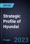 Strategic Profile of Hyundai - Product Image