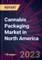 Cannabis Packaging Market in North America 2023-2027 - Product Image