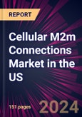 Cellular M2m Connections Market in the US 2024-2028- Product Image