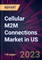 Cellular M2M Connections Market in US 2023-2027 - Product Image