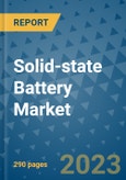 Solid-state Battery Market - Global Solid-State Battery Industry Analysis, Size, Share, Growth, Trends, Regional Outlook, and Forecast 2023-2030- Product Image
