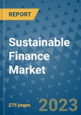 Sustainable Finance Market - Global Sustainable finance Industry Analysis, Size, Share, Growth, Trends, Regional Outlook, and Forecast 2023-2030- Product Image