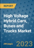 High Voltage Hybrid Cars, Buses and Trucks Market - Global High Voltage Hybrid Cars, Buses and Trucks Industry Analysis, Size, Share, Growth, Trends, Regional Outlook, and Forecast 2023-2030- Product Image
