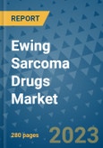 Ewing Sarcoma Drugs Market - Global Ewing Sarcoma Drugs Industry Analysis, Size, Share, Growth, Trends, Regional Outlook, and Forecast 2023-2030- Product Image