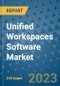 Unified Workspaces Software Market - Global Unified Workspaces Software Industry Analysis, Size, Share, Growth, Trends, Regional Outlook, and Forecast 2023-2030 - Product Image
