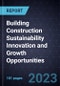 Building Construction Sustainability Innovation and Growth Opportunities - Product Thumbnail Image