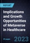 Implications and Growth Opportunities of Metaverse in Healthcare - Product Image