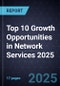 Top 10 Growth Opportunities in Network Services 2025 - Product Thumbnail Image