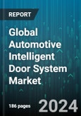 Global Automotive Intelligent Door System Market by Component (Door Control Units, Sensors & Actuators), Technology (Keyless Entry System, Power Door Locks, Soft-Close Door Systems), Distribution Channel, Vehicle Type - Forecast 2024-2030- Product Image