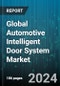 Global Automotive Intelligent Door System Market by Component (Door Control Units, Sensors & Actuators), Technology (Keyless Entry System, Power Door Locks, Soft-Close Door Systems), Distribution Channel, Vehicle Type - Forecast 2024-2030 - Product Thumbnail Image