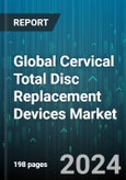 Global Cervical Total Disc Replacement Devices Market by Disc Type (Metal on a Biocompatible Material (M-o-B), Metal on Metal (M-o-M)), Design (Semi Constrained Discs, Titanium, Unconstrained Discs), Material, End-User - Forecast 2024-2030- Product Image