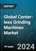 Global Center-less Grinding Machines Market by Type (End-Feed Centerless Grinding Machines, In-Feed Centerless Grinding Machines, Through-Feed Centerless Grinding Machines), End-User (Aerospace, Automotive, Healthcare) - Forecast 2024-2030- Product Image