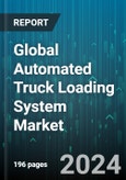Global Automated Truck Loading System Market (ATLS) by Loading Dock (Enclosed Dock, Flush Dock, Saw Tooth Dock), System Type (Automated Guided Vehicle, Belt Conveyor System, Chain Conveyor System), Truck Type, Industry - Forecast 2024-2030- Product Image