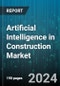 Artificial Intelligence in Construction Market by Component, Capabilities, Construction Stage, Deployment Type, Application - Global Forecast 2025-2030 - Product Image
