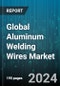 Global Aluminum Welding Wires Market by Type (Al-Si Alloy Welding Wire, Aluminum Magnesium Alloy Welding Wire, Pure Aluminum Welding Wire), End-use (Aerospace & Defense, Automotive & Transportation, Marine) - Forecast 2024-2030 - Product Image