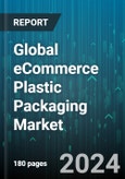 Global eCommerce Plastic Packaging Market by Product (Air Bubble Packaging, Polymailers, Pouches & Bags), Type (High Density Polyethylene, Low-Density Polyethylene, Polyethylene Terephthalate), End-User - Forecast 2024-2030- Product Image