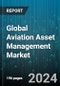 Global Aviation Asset Management Market by Mode of Purchase (Direct Purchase, Finance Lease, Operating Lease), Service (Leasing Services, Regulatory Certifications, Technical Services), Aircraft, End-User - Forecast 2024-2030 - Product Image