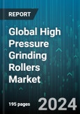 Global High Pressure Grinding Rollers Market by Type (Roll Diameter 1400-1800mm, Roll Diameter Above 1800mm, Roll Diameter Below 1400mm), Power Source (Electric, Hydraulic), Material, End-User, Application - Forecast 2024-2030- Product Image