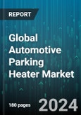 Global Automotive Parking Heater Market by Product Type (Air Automotive Parking Heater, Water Automotive Parking Heater), Mounting (Portable, Stationary), Fuel Type, Technology, Sales Channel, Vehicle Type - Forecast 2024-2030- Product Image