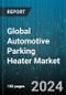 Global Automotive Parking Heater Market by Product Type (Air Automotive Parking Heater, Water Automotive Parking Heater), Mounting (Portable, Stationary), Fuel Type, Technology, Sales Channel, Vehicle Type - Forecast 2024-2030 - Product Image