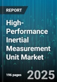 High-Performance Inertial Measurement Unit Market by Distribution Channel, Platform, Type, Application - Global Forecast to 2030- Product Image