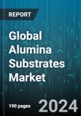 Global Alumina Substrates Market by Type (96% Alumina Ceramic Substrates, 99.6% Alumina Ceramic Substrates, 99.9% Alumina Ceramic Substrates), Thickness (< 1mm: 0.03mm, >1.5mm: +/- 0.07mm, >1mm & <1.5mm: +/- 0.05mm), Application - Forecast 2024-2030- Product Image