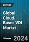 Global Cloud-Based VDI Market by Offering (Desktop-as-a-Service (DaaS), Remote desktop services (RDS), Virtual desktop infrastructure (VDI)), Deployment Model (Hybrid Cloud, Private Cloud, Public Cloud), Organization Size, End User - Forecast 2024-2030 - Product Image