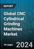 Global CNC Cylindrical Grinding Machines Market by Type, Application - Forecast 2024-2030- Product Image