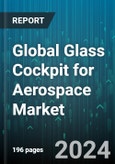 Global Glass Cockpit for Aerospace Market by Aircraft Type (Air Transport, Cargo, Fighter), System (Engine-Indicating & Crew Alerting System (EICAS) Display, Multi-Functional Display Systems, Primary Flight Display), Display Type, Display Size - Forecast 2024-2030- Product Image
