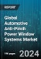 Global Automotive Anti-Pinch Power Window Systems Market by Vehicle Type (Heavy Commercial Vehicles (HCVs), Light Commercial Vehicles (LCVs), Passenger Cars), Component (Electronic Control Unit (ECU), Motors, Sensors), Technology, Sales Channel - Forecast 2024-2030 - Product Image