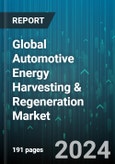 Global Automotive Energy Harvesting & Regeneration Market by Component (Exhaust Gas Recirculation System, Regenerative Braking Systems, Thermoelectric Generators), Vehicle Type (Electric Vehicles, Hybrid Vehicles, Internal Combustion Engine Vehicles) - Forecast 2024-2030- Product Image