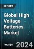 Global High Voltage Batteries Market by Voltage (400V-600V, More than 600V), Battery Type (Lithium Ferrophosphate (LFP), Lithium Nickel Manganese Cobalt Oxide (NMC), Lithium Nickel-Cobalt-Aluminum Oxide (NCA)), Battery Capacity, Driving Range, Vehicle Type - Forecast 2024-2030- Product Image