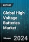 Global High Voltage Batteries Market by Voltage (400V-600V, More than 600V), Battery Type (Lithium Ferrophosphate (LFP), Lithium Nickel Manganese Cobalt Oxide (NMC), Lithium Nickel-Cobalt-Aluminum Oxide (NCA)), Battery Capacity, Driving Range, Vehicle Type - Forecast 2024-2030 - Product Image
