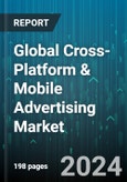 Global Cross-Platform & Mobile Advertising Market by Type (Banner Ads, Cross-Promotional Ads, In-App Ads), Solution (Advertising Campaign Solutions, Content Delivery Solutions, Mobile Proximity Solutions), Organization Size, Vertical - Forecast 2024-2030- Product Image