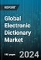 Global Electronic Dictionary Market by Product (Dictionaries on CD-Rom, Hand-Held Dictionaries, Internet Dictionaries), Screen Size (Above 5.5 Inch, Below 2.8 Inch, Between 3.0-3.5 Inch), Display, Application - Forecast 2024-2030 - Product Image