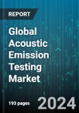 Global Acoustic Emission Testing Market by Component (Filter, Oscilloscopes, Preamplifier & Amplifier), Source Location Techniques (Linear Location Technique, Multi-Channel Source Location Techniques, Point Location), Services, Application - Forecast 2024-2030- Product Image